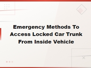 Emergency Methods to Access Locked Car Trunk From Inside Vehicle,
