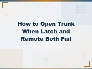 How to Open Your Trunk When the Latch and Remote Both Fail